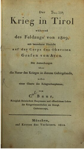Der Krieg in Tirol während des Feldzugs von 1809, mit besonderer Hinsicht auf das Corps des Obersten Grafen von Arco