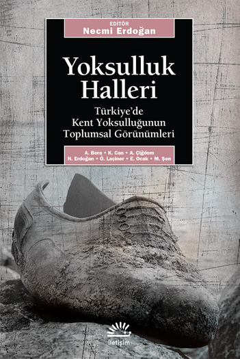 Yoksulluk Halleri: Türkiye'de Kent Yoksulluğunun Toplumsal Görünümleri