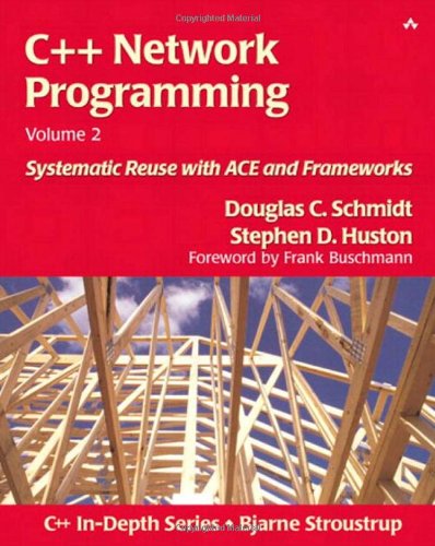 C++ Network Programming, Volume 2: Systematic Reuse with ACE and Frameworks