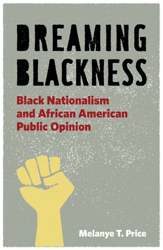 Dreaming Blackness: Black Nationalism and African American Public Opinion