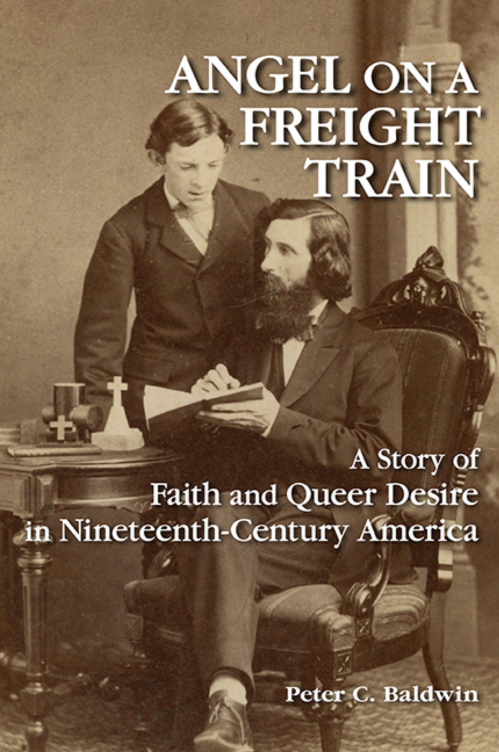 Angel on a Freight Train: A Story of Faith and Queer Desire in Nineteenth-Century America