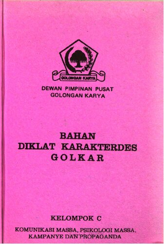 Bahan diklat karakterdes Golkar. Kelompok C. Komunikasi massa, psikologi massa, kampanye dan propaganda
