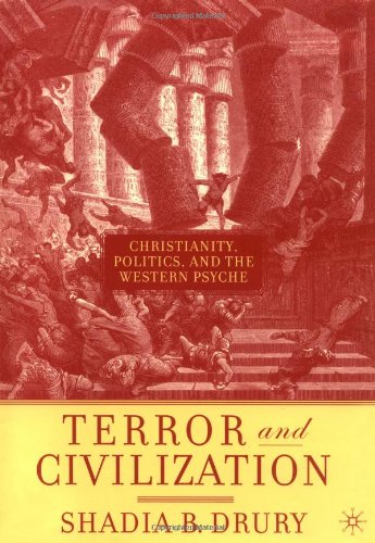 Terror and Civilization: Christianity, Politics, and the Western Psyche