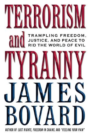 Terrorism and Tyranny: Trampling Freedom, Justice, and Peace to Rid the World of Evil
