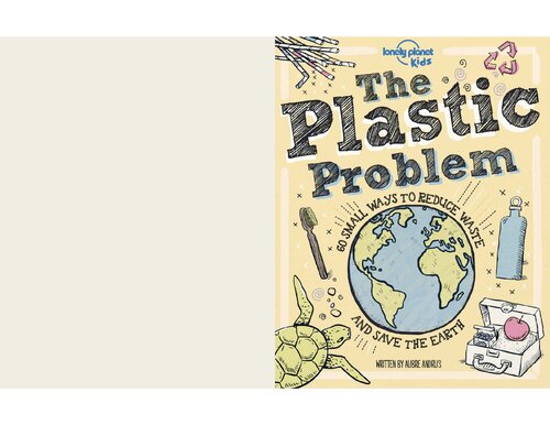 The Plastic Problem: 60 Small Ways to Reduce Waste and Help Save the Earth
