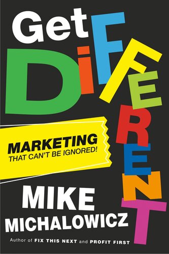 Different Is Better: Marketing That Gets Noticed and Gets Results