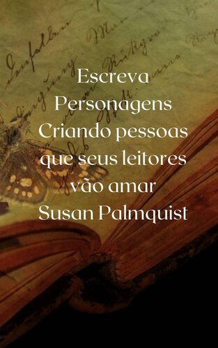 Escreva Personagens: Criando pessoas que seus leitores vão amar