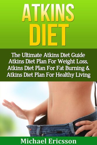 Atkins Diet: The Ultimate Atkins Diet Guide--Atkins Diet Plan For Weight Loss, Atkins Diet Plan For Fat Burning & Atkins Diet Plan For Healthy Living