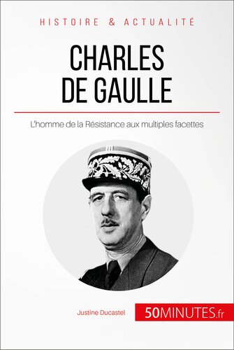Charles de Gaulle: L'homme de la Résistance aux multiples facettes