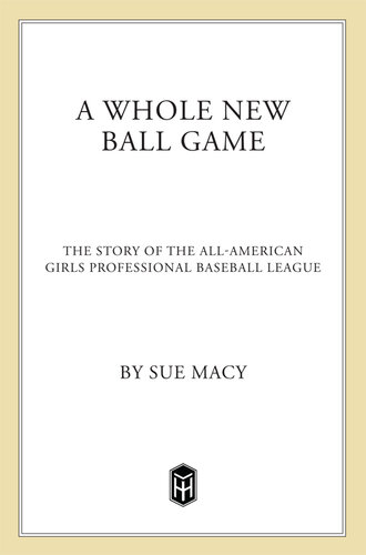 A Whole New Ball Game: The Story of the All-American Girls Professional Baseball League