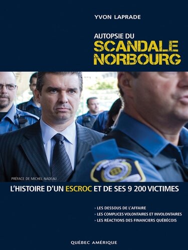 Autopsie du scandale Norbourg: L'histoire d'un escroc et de ses 9200 victimes