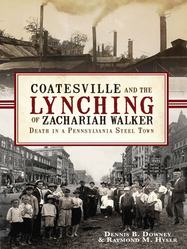 Coatesville and the Lynching of Zachariah Walker: Death in a Pennsylvania Steel Town