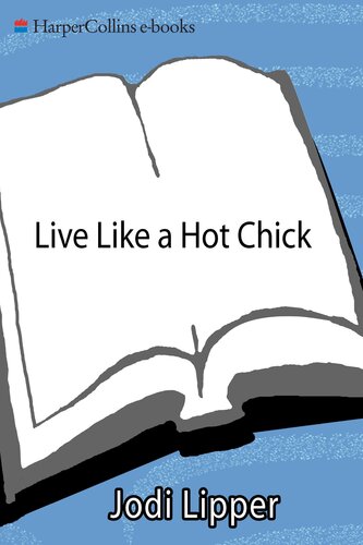 Live Like a Hot Chick: How to Feel Sexy, Find Confidence, and Create Balance at Work and Play
