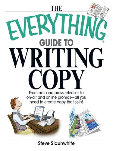 The Everything Guide to Writing Copy: From Ads and Press Release to On-Air and Online Promos—All You Need to Create Copy That Sells