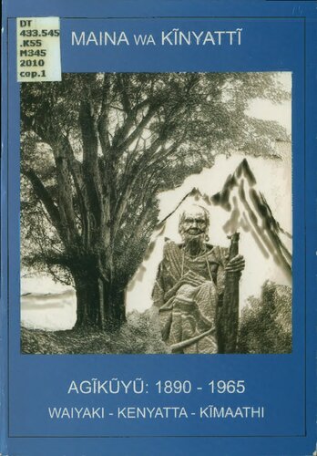 Agĩkũyũ, 1890-1965: Waiyaki. Kenyatta. Kĩmaathi.