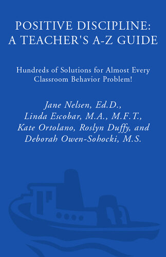 Positive Discipline: A Teacher's A-Z Guide: Hundreds of Solutions for Almost Every Classroom Behavior Problem!