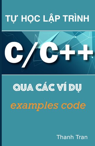 Học lập trình C qua các ví dụ: Hướng dẫn tự học lập trình C, Cpp cho người mới bắt đầu.