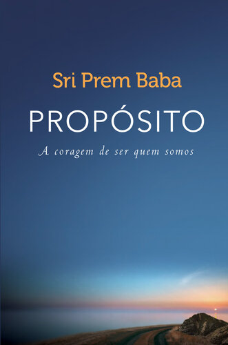 Propósito: a Coragem de Ser Quem Somos