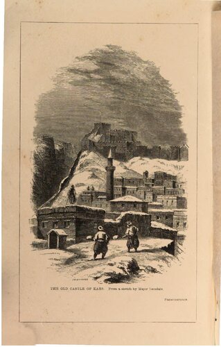 A Narrative of the Siege of Kars and of the six months resistance by the Turkish garrison under General Williams to the Russian army: together with a narrative of travels and adventueres in Armenia and Lazistan