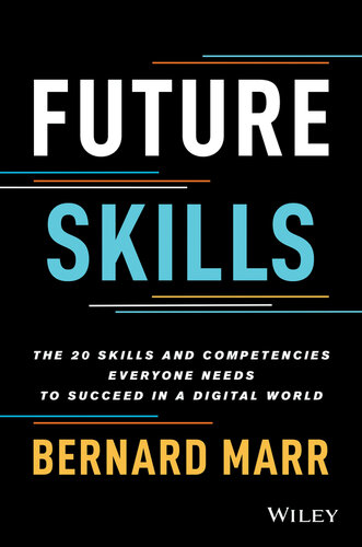 Future Skills : The 20 Skills and Competencies Everyone Needs to Succeed in a Digital World