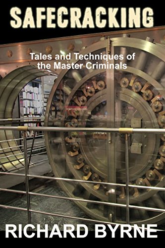 Safecracking - Tales and Techniques of the Master Criminals