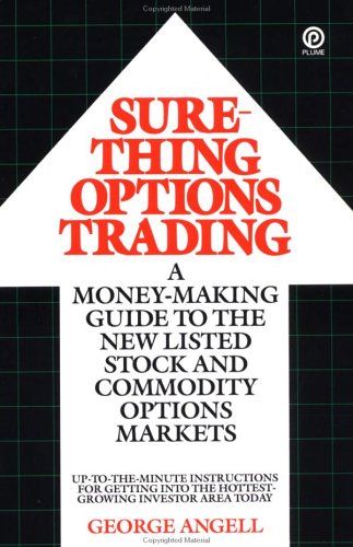 Sure-Thing Options Trading: A Money-Making Guide to the New Listed Stock and Commodity Options Markets