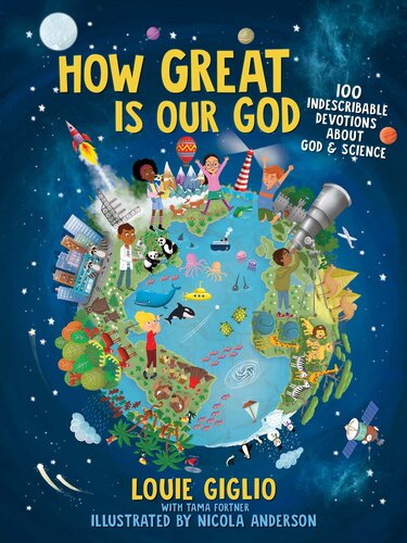 How Great Is Our God: 100 Indescribable Devotions about God and Science