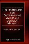 Risk Modeling for Determining Value and Decision Making