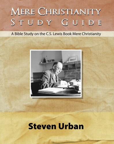 Mere Christianity Study Guide: A Bible Study on the C.S. Lewis Book Mere Christianity