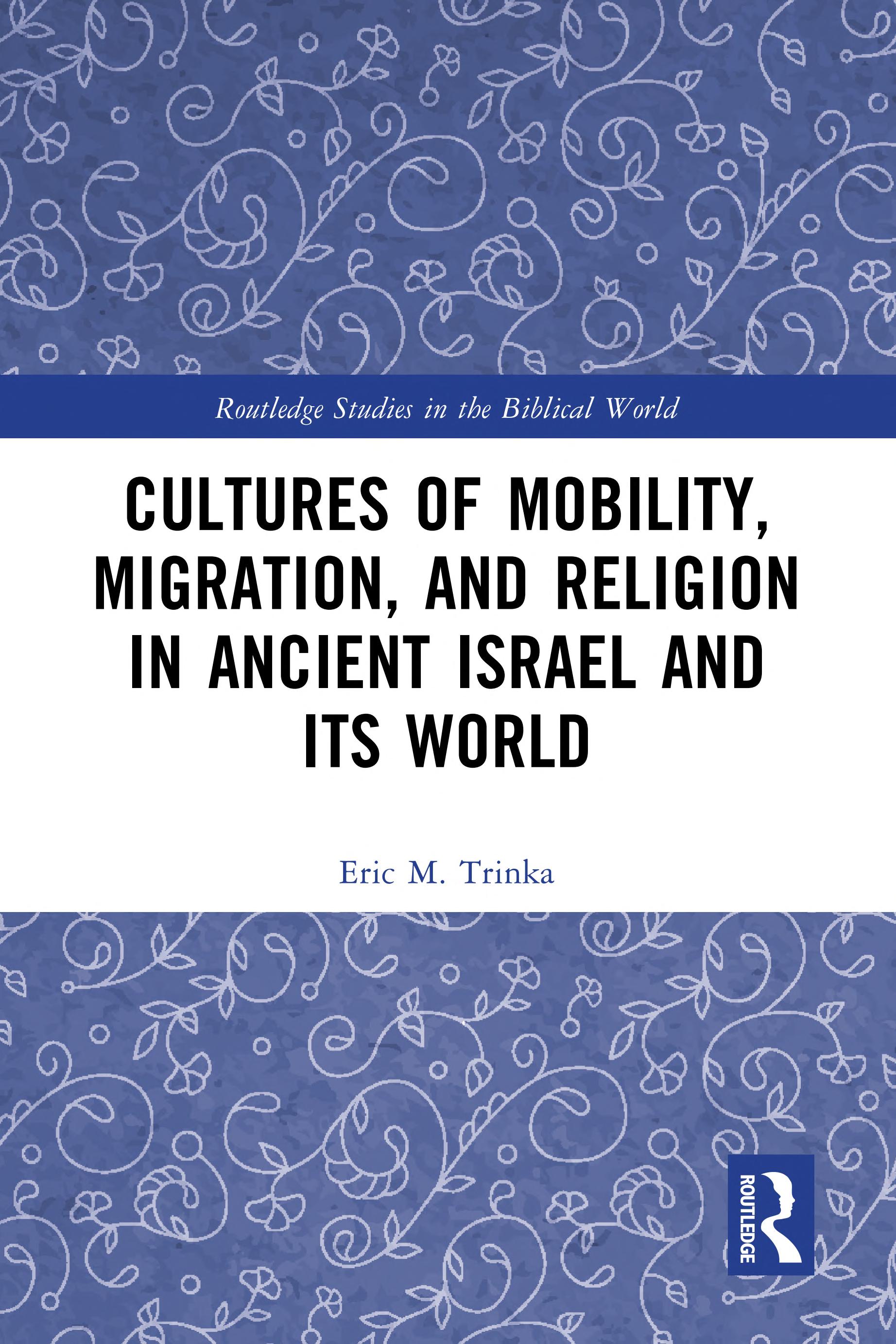 Cultures of Mobility, Migration, and Religion in Ancient Israel and Its World