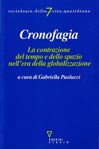 Cronofagia. La contrazione del tempo e dello spazio nell'era della globalizzazione