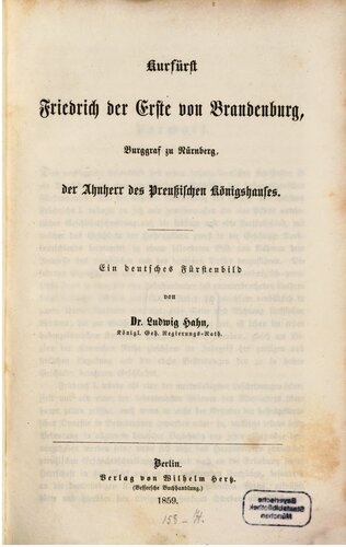Kurfürst Friedrich der Erste von Brandenburg, Burggraf von Nürnberg, der Ahnherr des preußischen Königshauses : Ein deutsches Fürstenbild