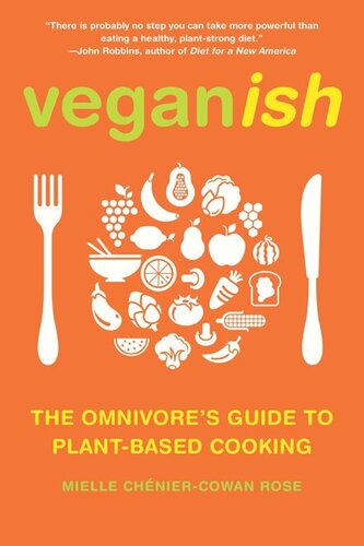Veganish: The Omnivore's Guide to Plant-Based Cooking