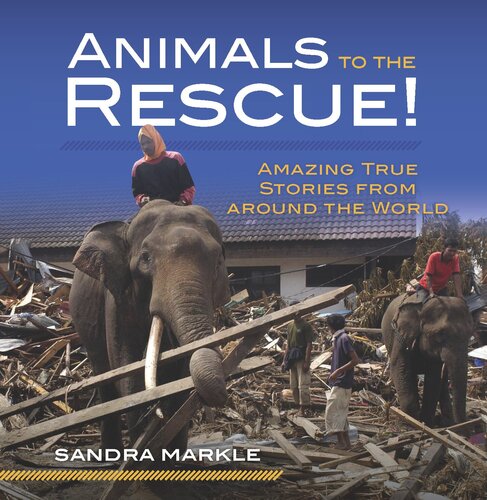 Animals to the Rescue!: Amazing True Stories from Around the World
