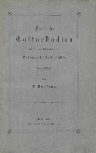 Baltische Culturstudien aus den vier Jahrhunderten der Ordenszeit (1184-1561). Zweiter Halbband