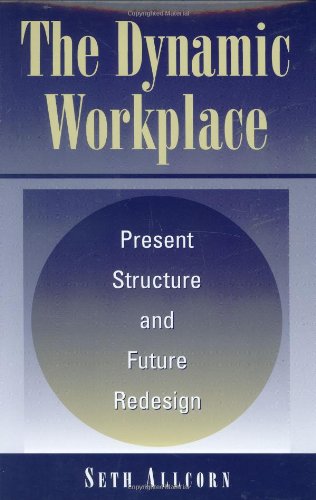 The Dynamic Workplace: Present Structure and Future Redesign