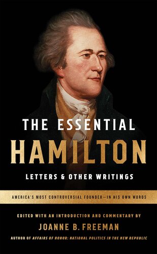 The Essential Hamilton: Letters & Other Writings: A Library of America Special Publication