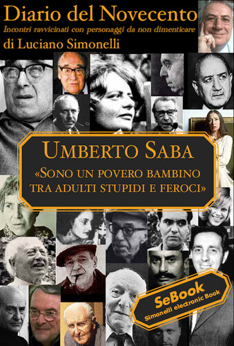 Umberto Saba: Sono un povero bambino tra adulti stupidi e feroci