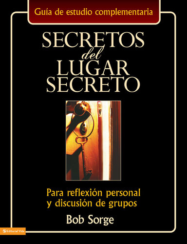 Secretos del lugar secreto guía de estudio: Para reflexión personal y discusión de grupos