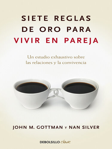 Siete reglas de oro para vivir en pareja: Un estudio exhaustivo sobre las relaciones y la convivencia