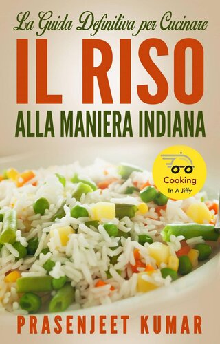 La Guida Definitiva per Cucinare il Riso Alla Maniera Indiana