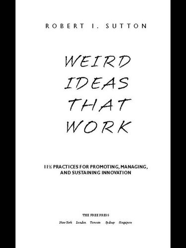 Weird Ideas That Work: 11 1/2 Practices for Promoting, Managing, and Sustaining Innovation