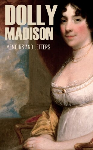 Memoirs and Letters of Dolly Madison