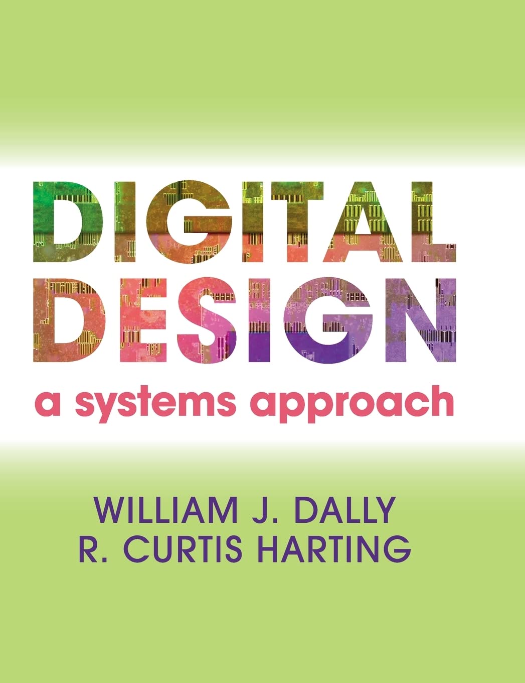 Digital Design: A Systems Approach (Instructor Res. n. 2 of 3, Lectures)