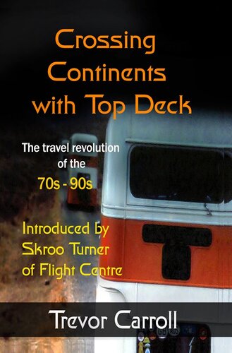 Crossing Continents with Top Deck: The Travel Revolution of the 70s-90s