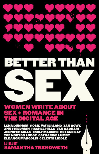 Better Than Sex: Women Write About Sex and Romance in the Digital Age