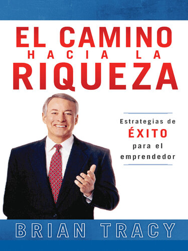 El camino hacia la riqueza: Estrategias de éxito para el emprendedor