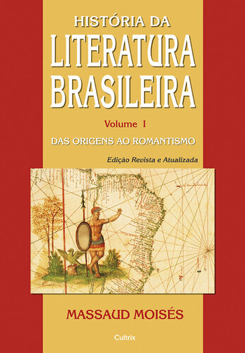 História da Literatura Brasileira Vol. I: Das Origens ao Romantismo: Volume 1