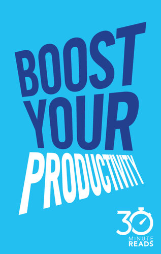Boost Your Productivity: 30 Minute Reads: A Shortcut to Getting Things Done and Getting Your Life Sorted