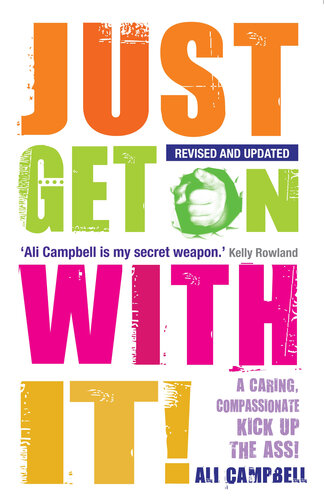 Just Get On With It: A Caring, Compassionate Kick Up the Ass!